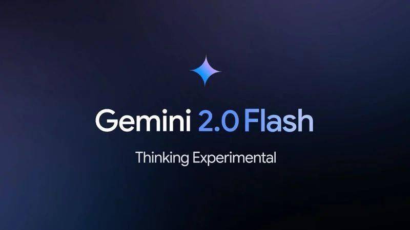 谷歌Gemini 2.0 Flash系列发布：AI编程与推理能力再升级